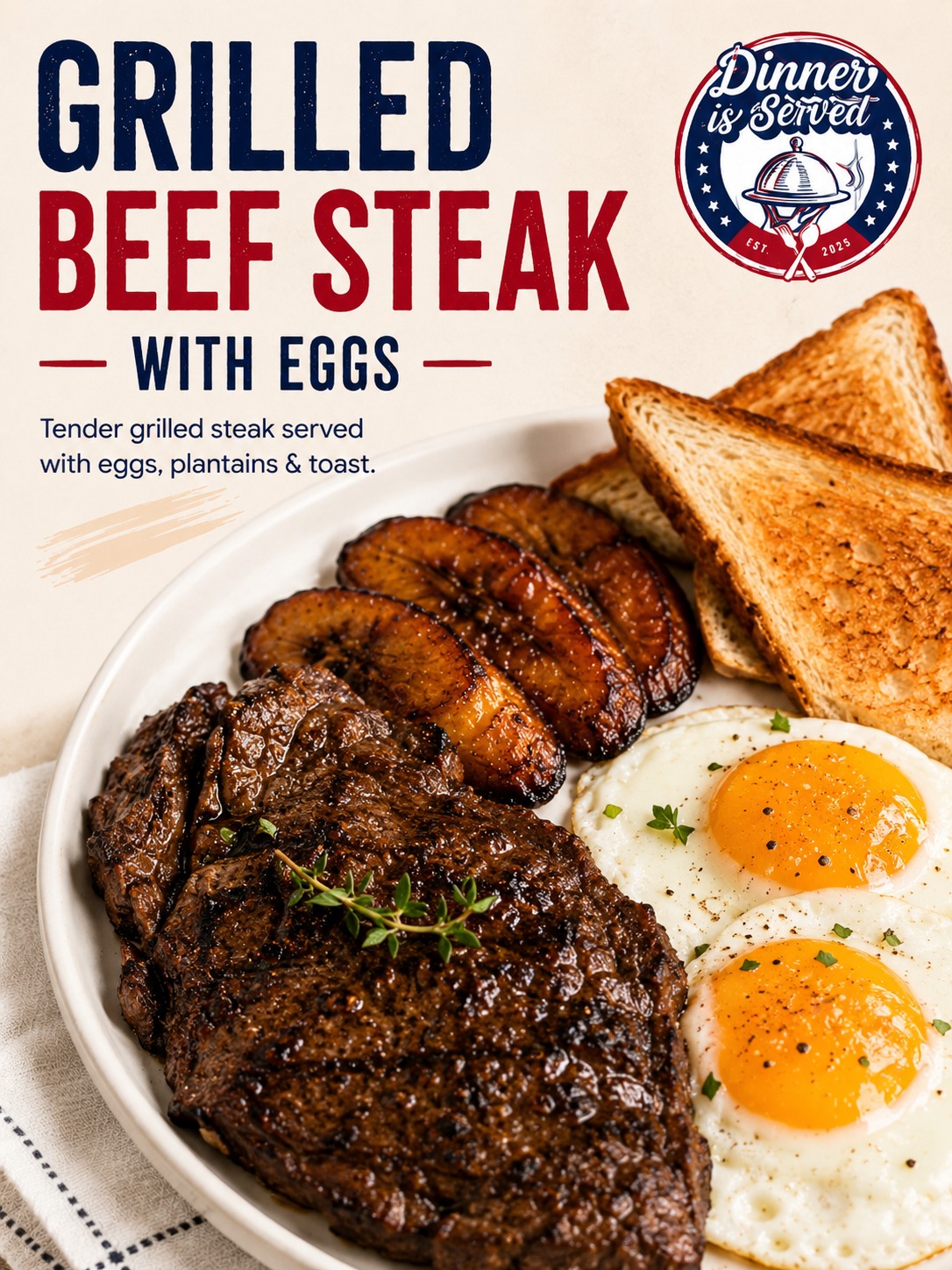 Grilled beef steak with eggs, plantains and toast at Dinner Is Served